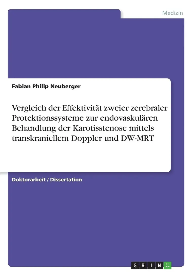 Vergleich der Effektivität zweier zerebraler Protektionssysteme zur endovaskulären Behandlung der Karotisstenose mittels transkraniellem Doppler und DW-MRT