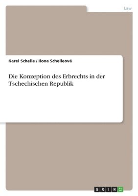 Karel Schelle, Ilona Schelleová - Die Konzeption des Erbrechts in der Tschechischen Republik, Häftad. Tillgänglighet: Lägg i varukorg
