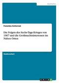 Folgen des Sechs-Tage-Krieges von 1967 und die Gro�machtsinteressen im Nahen Osten