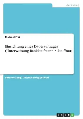 Michael Frei - Einrichtung eines Dauerauftrages (Unterweisung Bankkaufmann / -kauffrau), Häftad. Tillgänglighet: Lägg i varukorg