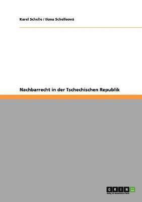 Karel Schelle, Ilona Schelleová - Nachbarrecht in der Tschechischen Republik, Häftad. Tillgänglighet: Lägg i varukorg