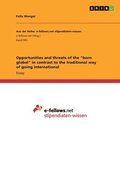 Opportunities and threats of the "born global" in contrast to the traditional way of going international