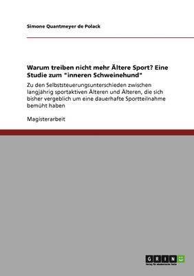 Simone Quantmeyer De Polack - Warum treiben nicht mehr Ältere Sport? Eine Studie zum "inneren Schweinehund", Häftad