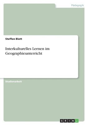 Steffen Blatt - Interkulturelles Lernen im Geographieunterricht, Häftad
