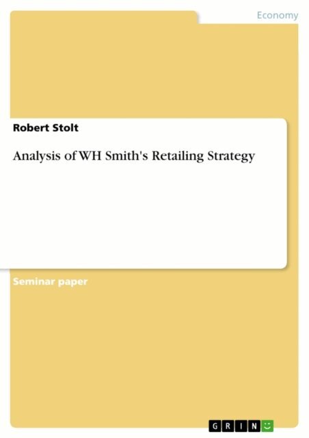 Robert Stolt - Analysis of WH Smith's Retailing Strategy, E-bok