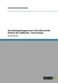 Gesetzgebungsprozess in den USA und der Einfluss der Lobbyisten - Eine Analyse