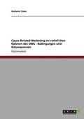 Cause Related Marketing im rechtlichen Rahmen des UWG - Bedingungen und Konsequenzen
