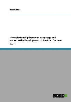 Robert Stolt - Relationship between Language and Nation in the Development of Austrian German, Häftad