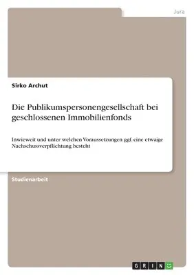 Sirko Archut - Publikumspersonengesellschaft bei geschlossenen Immobilienfonds, Häftad. Tillgänglighet: Lägg i varukorg