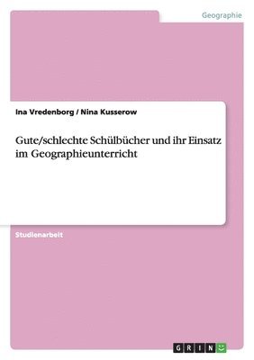 Ina Vredenborg, Nina Kusserow - Gute/schlechte Schülbücher und ihr Einsatz im Geographieunterricht, Häftad
