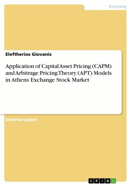 Eleftherios Giovanis - Application of Capital Asset Pricing  (CAPM) and Arbitrage Pricing Theory (APT)  Models in Athens Exchange Stock Market, E-bok