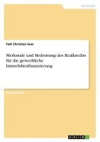 Falk Christian Suer - Merkmale und Bedeutung des Realkredits für die gewerbliche Immobilienfinanzierung, Häftad