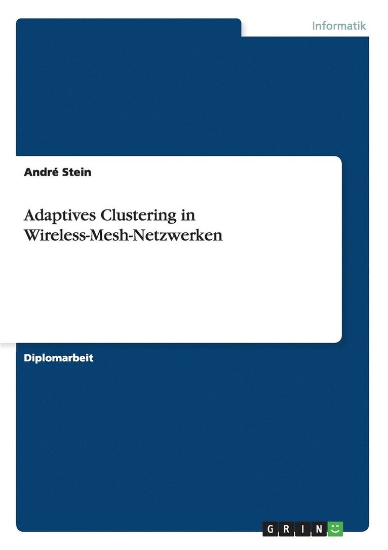 André Stein - Adaptives Clustering in Wireless-Mesh-Netzwerken, Häftad