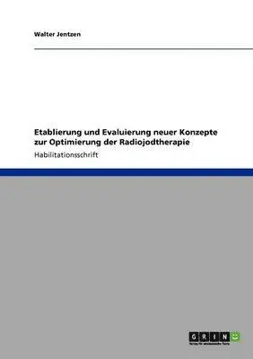 Etablierung und Evaluierung neuer Konzepte zur Optimierung der Radiojodtherapie