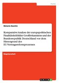 Komparative Analyse der europapolitischen Finalit�tsleitbilder Gro�britanniens und der Bundesrepublik Deutschland vor dem Hintergrund des EU-Vertragsreformprozesses