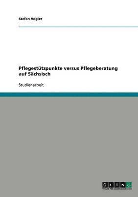 Stefan Vogler - Pflegestützpunkte versus Pflegeberatung auf Sächsisch, Häftad. Tillgänglighet: Lägg i varukorg