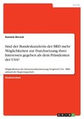 Sind der Bundeskanzlerin der BRD mehr M�glichkeiten zur Durchsetzung ihrer Interessen gegeben als dem Pr�sidenten der USA?
