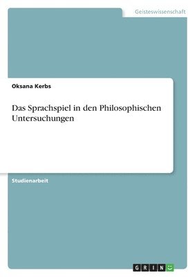 Oksana Kerbs - Sprachspiel in den Philosophischen Untersuchungen, Häftad