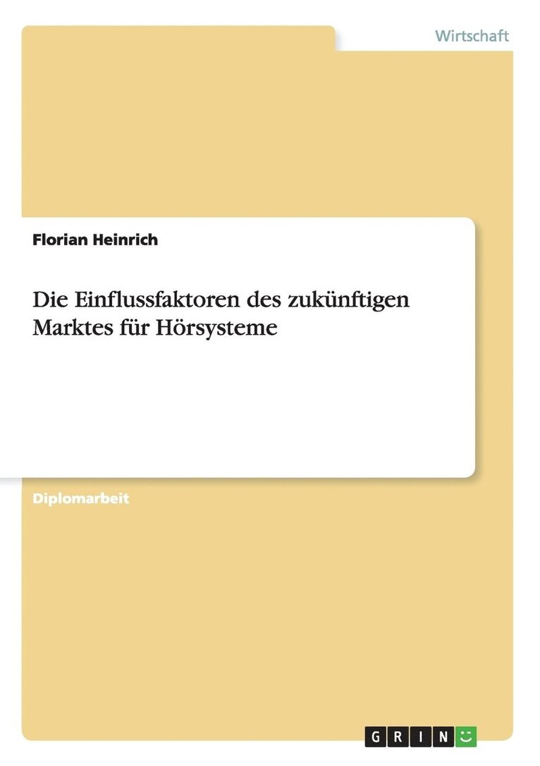 Florian Heinrich - Einflussfaktoren des zukünftigen Marktes für Hörsysteme, Häftad