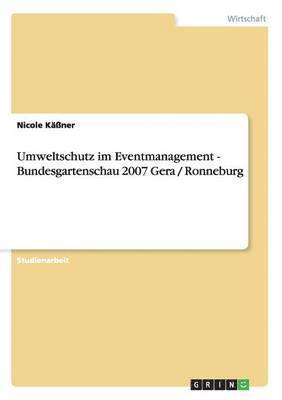 Nicole Käßner - Umweltschutz im Eventmanagement - Bundesgartenschau 2007 Gera / Ronneburg, Häftad