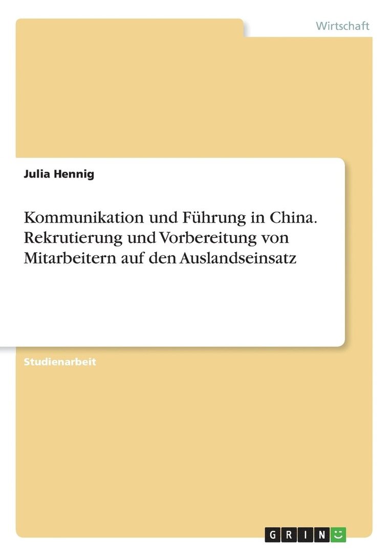 Julia Hennig - Kommunikation und Führung in China. Rekrutierung und Vorbereitung von Mitarbeitern auf den Auslandseinsatz, Häftad