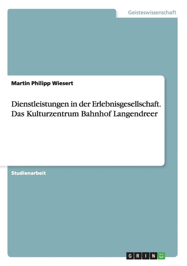 Martin Philipp Wiesert - Dienstleistungen in der Erlebnisgesellschaft. Das Kulturzentrum Bahnhof Langendreer, Häftad. Tillgänglighet: Lägg i varukorg