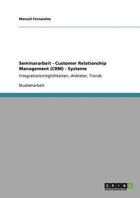 Manuel Fernandez - Seminararbeit - Customer Relationship Management (CRM) - Systeme, Häftad