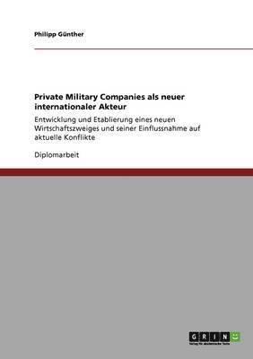 Philipp Günther - Private Military Companies als neuer internationaler Akteur, Häftad