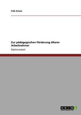 Zur pädagogischen Förderung älterer Arbeitnehmer
