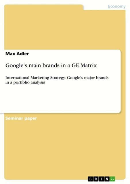 Max Adler - Google's main brands in a GE Matrix, E-bok