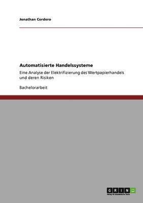Jonathan Cordero - Automatisierte Handelssysteme. Die Elektrifizierung des Wertpapierhandels und deren Risiken, Häftad. Tillgänglighet: Lägg i varukorg