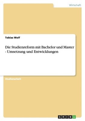 Tobias Wolf - Studienreform mit Bachelor und Master - Umsetzung und Entwicklungen, Häftad