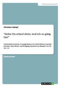 "Siehst Du scheel drein, weil ich so g�tig bin?"