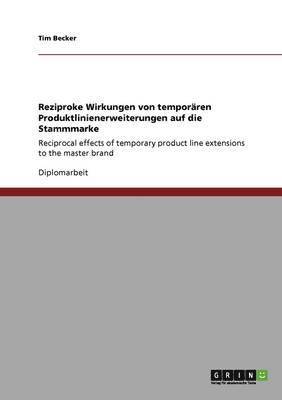 Tim Becker - Reziproke Wirkungen von temporären Produktlinienerweiterungen auf die Stammmarke, Häftad. Tillgänglighet: Lägg i varukorg