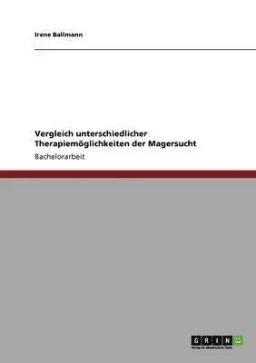 Irene Ballmann - Vergleich unterschiedlicher Therapiemöglichkeiten der Magersucht, Häftad. Tillgänglighet: Lägg i varukorg