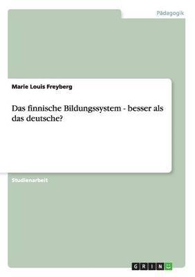 Marie Louis Freyberg - finnische Bildungssystem - besser als das deutsche?, Häftad