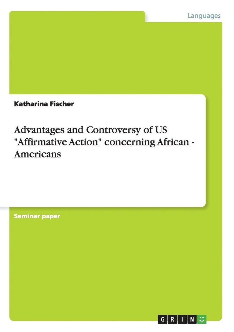 Katharina Fischer - Advantages and Controversy of US "Affirmative Action" concerning African - Americans, Häftad