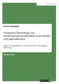 Ver�nderte Darstellung von Familienstrukturen/Kindheit in der Kinder- und Jugendliteratur