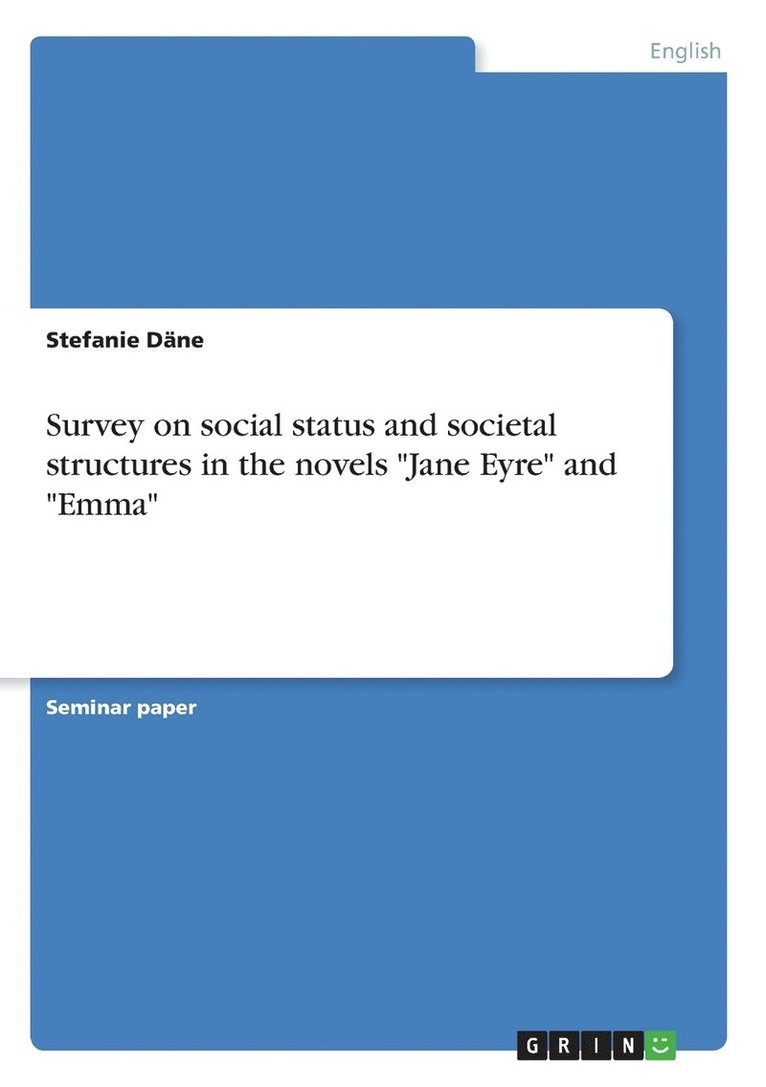 Stefanie Däne - Survey on social status and societal structures in the novels "Jane Eyre" and "Emma", Häftad