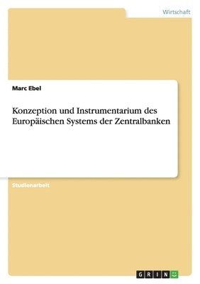 Marc Ebel - Konzeption und Instrumentarium des Europäischen Systems der Zentralbanken, Häftad