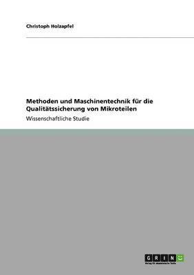 Christoph Holzapfel - Methoden und Maschinentechnik für die Qualitätssicherung von Mikroteilen, Häftad