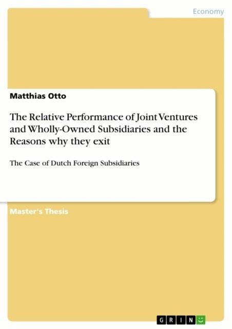 Matthias Otto - Relative Performance of Joint Ventures and Wholly-Owned Subsidiaries and the Reasons why they exit, E-bok