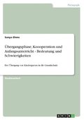 �bergangsphase, Koooperation und Anfangsunterricht - Bedeutung und Schwierigkeiten