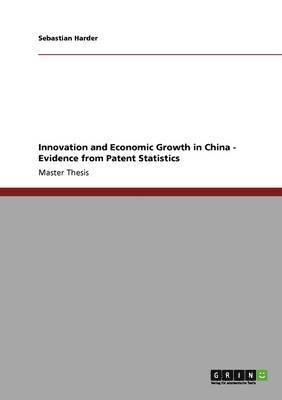 Sebastian Harder - Innovation and Economic Growth in China - Evidence from Patent Statistics, Häftad