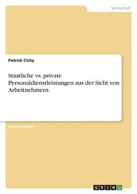 Patrick Cichy - Staatliche vs. private Personaldienstleistungen aus der Sicht von Arbeitnehmern, Häftad. Tillgänglighet: Lägg i varukorg