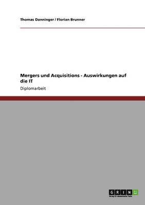 Thomas Danninger, Florian Brunner - Mergers und Acquisitions. Auswirkungen auf die IT, Häftad