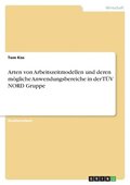 Arten von Arbeitszeitmodellen und deren m�gliche Anwendungsbereiche in der T�V NORD Gruppe