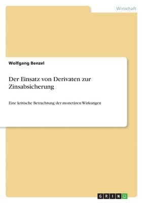 Wolfgang Benzel - Einsatz von Derivaten zur Zinsabsicherung, Häftad