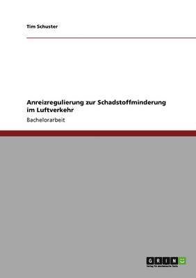 Tim Schuster - Anreizregulierung zur Schadstoffminderung im Luftverkehr, Häftad