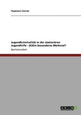 Stephanie Conrad - Jugendkriminalität in der stationären Jugendhilfe - (K)Ein besonderes Merkmal?, Häftad. Tillgänglighet: Lägg i varukorg